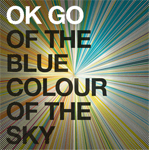 ok go - of the blue colour of the sky ok go of the blue colour of the sky Verbicides Top 50 Albums of 2010