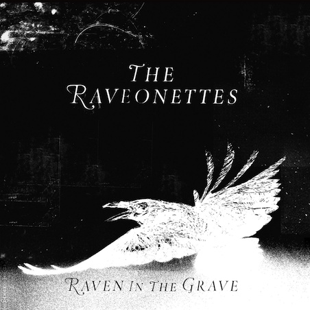 Raven in the Grave Raven in the Grave1 The Raveonettes to Tour, Release “Raven in the Grave”