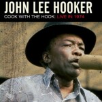 JOHN LEE HOOKER – “Cook With The Hook: Live 1974″
