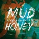 Mudhoney Announces New Concert DVD, “Live in Berlin, 1988″ Mudhoney Announces New Concert DVD, “Live in Berlin, 1988″