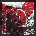 Anti-Flag and Hostage Calm Announce Split Seven-Inch Record Anti-Flag and Hostage Calm Announce Split Seven-Inch Record