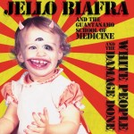 Jello Biafra to Release New Album, “White People and the Damage Done,” on April 2, 2013 – Listen to First Single “Werewolves of Wall Street” Jello Biafra to Release New Album, “White People and the Damage Done,” on April 2, 2013 – Listen to First Single “Werewolves of Wall Street”