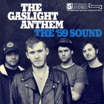 THE GASLIGHT ANTHEM – The ’59 Sound THE GASLIGHT ANTHEM – The ’59 Sound