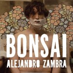 BONSAI by Alejandro Zambra BONSAI by Alejandro Zambra