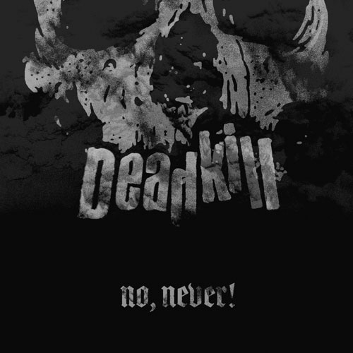 Deadkill "No Never"