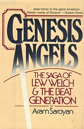 Genesis Angels: The Saga of Lew Welch and the Beat Generation by Aram Saroyan