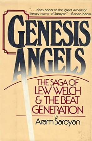 Genesis Angels: The Saga of Lew Welch and the Beat Generation by Aram Saroyan